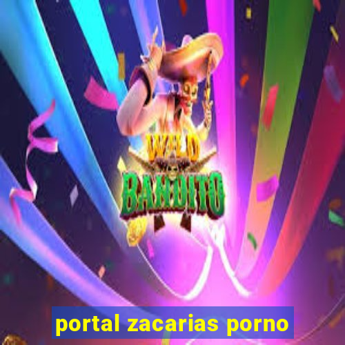 portal zacarias porno